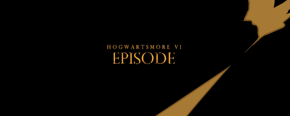 Episode：HOGWARTSmore·VI